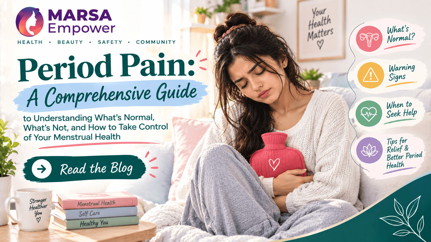 Period Pain: A Comprehensive Guide to Understanding What's Normal, What's Not, and How to Take Control of Your Menstrual Health